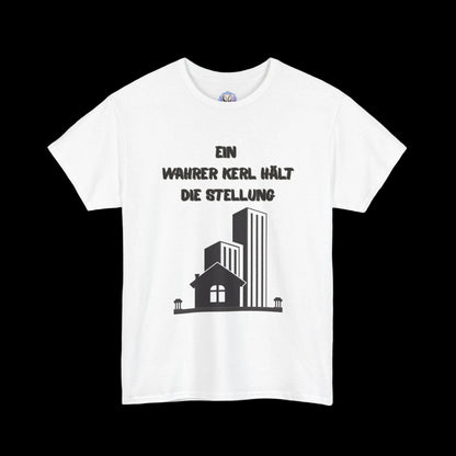 Fatherhood Statement T-Shirt mit Spruch "Ein wahrer Kerl hält die Stellung" - Vatertagsgeschenk