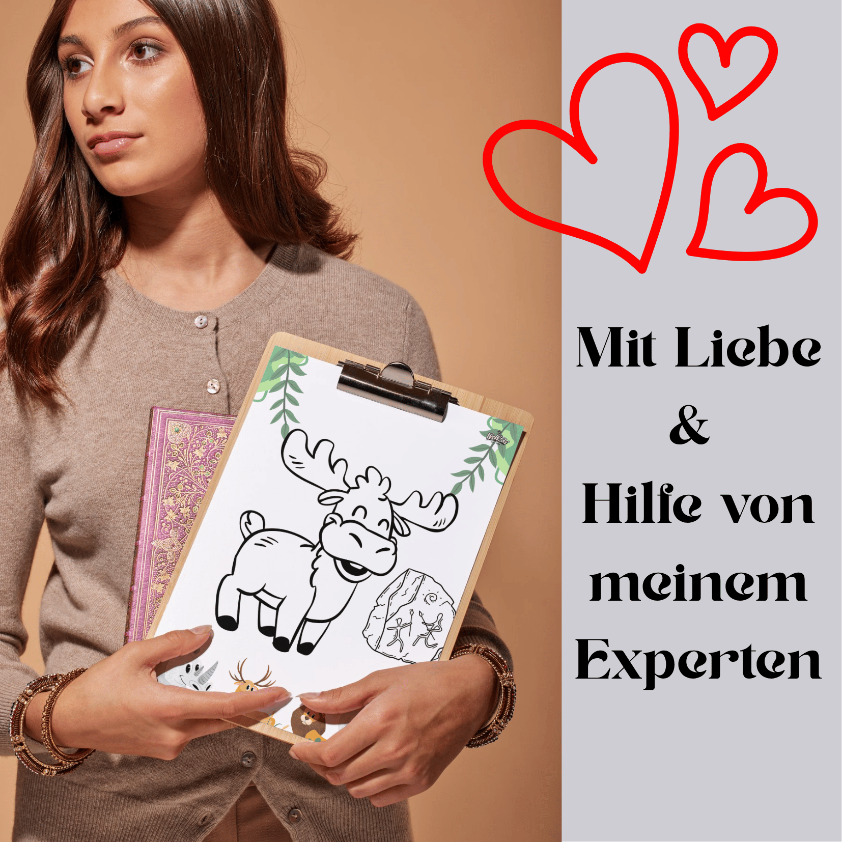 Drei Herzen oben rechts .Text: Mit Liebe & Hilfe von meinem Experten MockUp: Frau mit Clipboard in den Händen Malvorlage: fröhliches Elch-Baby mit Fels im Hintergrund.